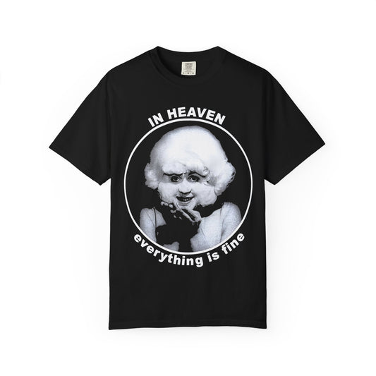 ERASERHEAD In Heaven Everything is Fine T-Shirt